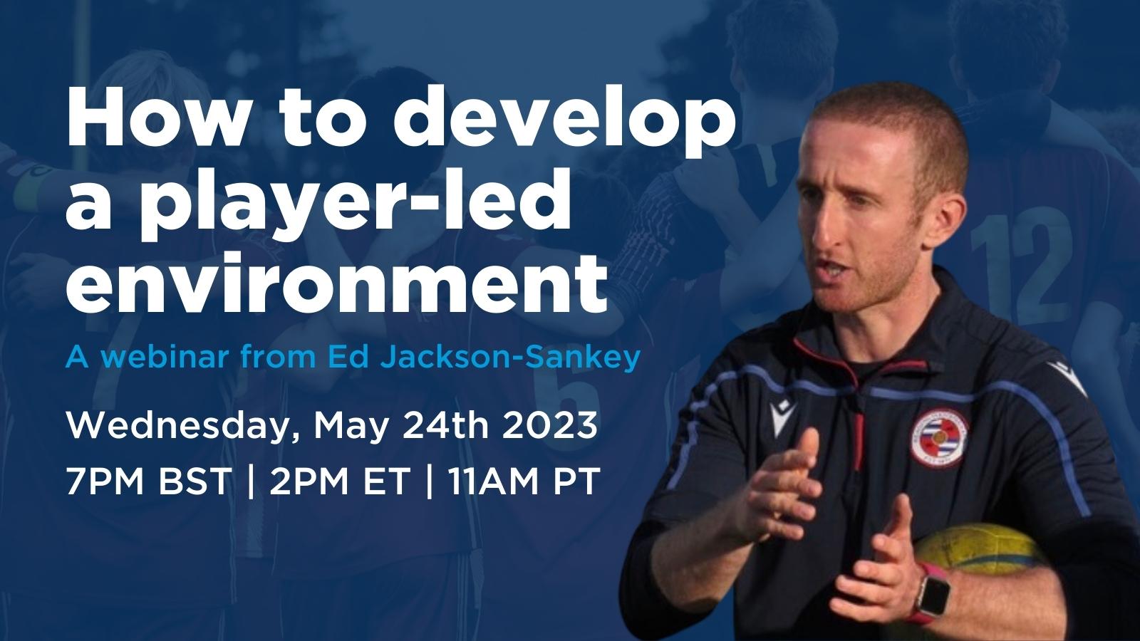 How to develop a player-led environment, with Ed Jackson-Sankey