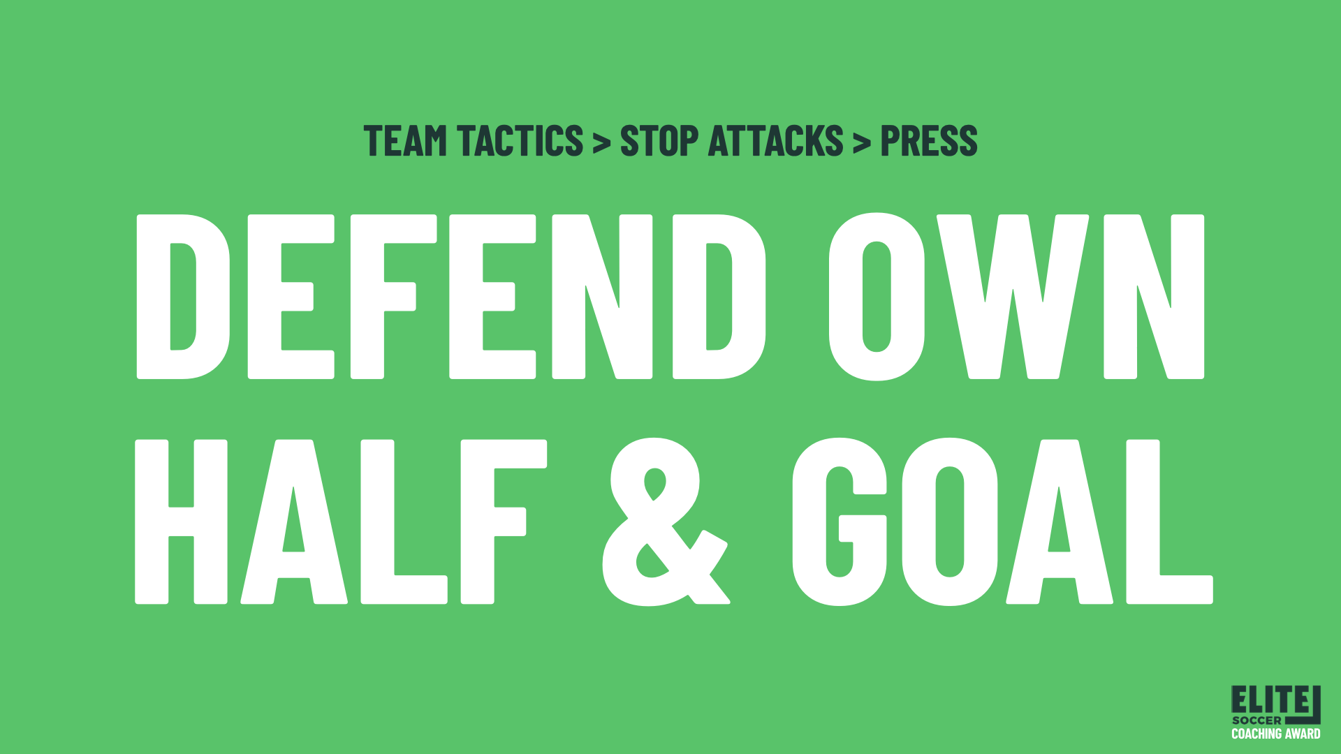 Defend own half & goal